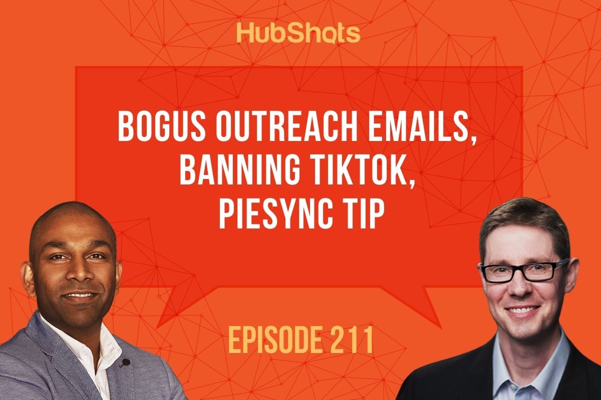 Episode 211 Bogus outreach emails, banning TikTok, PieSync tip