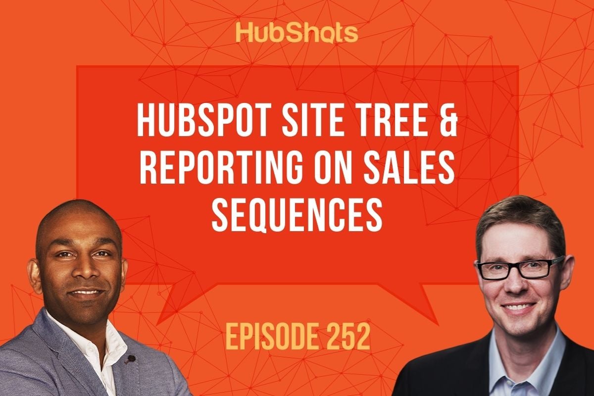 Episode 252: HubSpot Site Tree & Reporting on Sales Sequences (Clone)