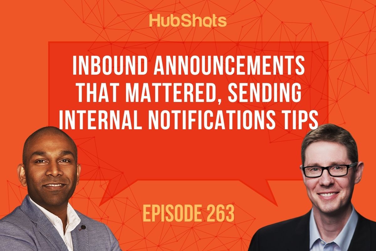 Episode 263: Inbound Announcements that mattered, Sending internal notifications tips.